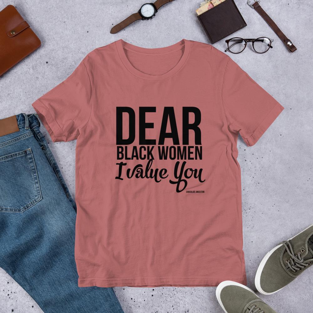 Dear Black Women I Value You Short-Sleeve Unisex T-Shirt - Chocolate Ancestor