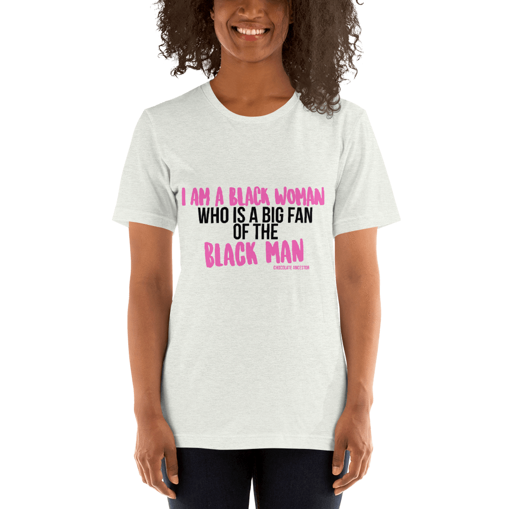 I Am A Black Woman Who is a Big Fan of the Black Man Short-Sleeve Unisex T-Shirt - Chocolate Ancestor
