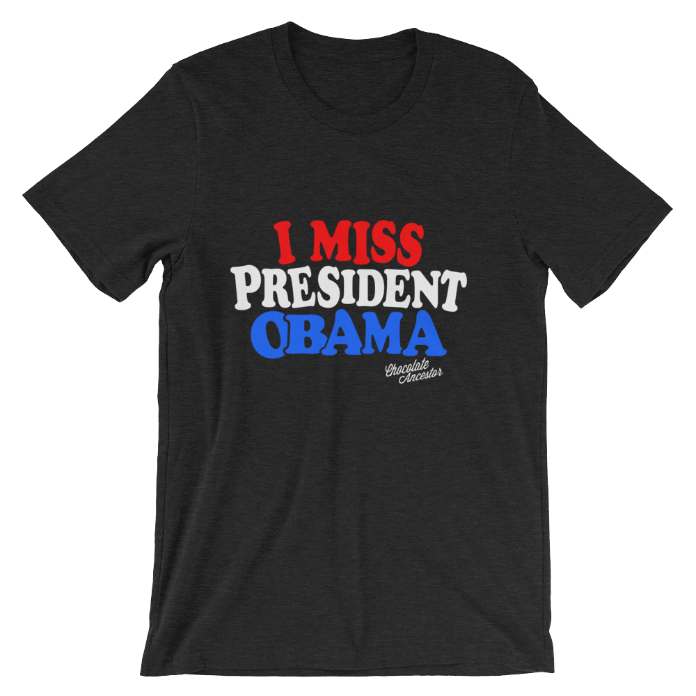 I Miss President Obama Short-Sleeve Unisex T-Shirt - Chocolate Ancestor